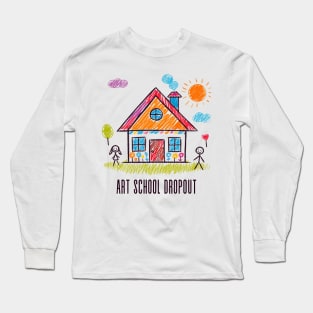 Art School Dropout Long Sleeve T-Shirt